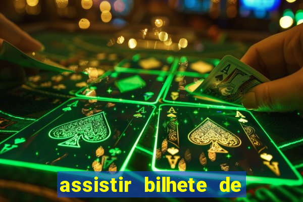assistir bilhete de loteria dublado